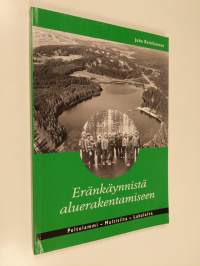 Eränkäynnistä aluerakentamiseen : Peltolammi, Multisilta, Lakalaiva