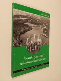 Eränkäynnistä aluerakentamiseen : Peltolammi, Multisilta, Lakalaiva