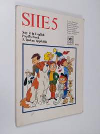 SIIE : say it in English 5, Pupil&#039;s book : 5 luokan oppikirja