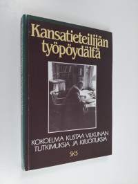 Kansatieteilijän työpöydältä : kokoelma Kustaa Vilkunan tutkimuksia ja kirjoituksia