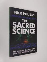 The Sacred Science: An Ancient Healing Path for the Modern World