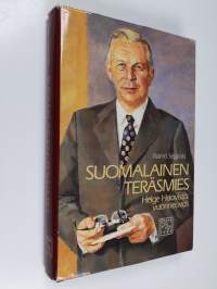 Suomalainen teräsmies : Helge Haavisto, vuorineuvos