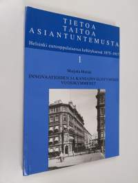 Tietoa, taitoa, asiantuntemusta 1 : Helsinki eurooppalaisessa kehityksessä 1875-1917, Innovaatioiden ja kansainvälistymisen vuosikymmenet