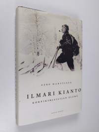 Ilmari Kianto : korpikirjailijan elämä