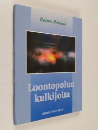 Luontopolun kulkijoita : eränovelleja luonnosta ja ihmisestä