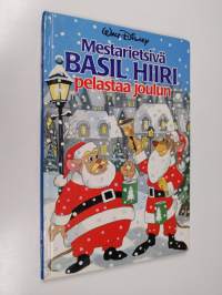 Mestarietsivä Basil Hiiri pelastaa joulun : Disneyn satulukemisto