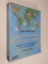 The international business environment : global and local marketplaces in a changing world
