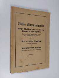 Tohtori Martti Lutheruksen oppi Kristuksen kalliista lunastuksen työstä, Paavalin sanain johdosta Gal. 1:4, 5 ja 3 luvussa, 14 ja 15 värsyissä : niin myös Lutheru...