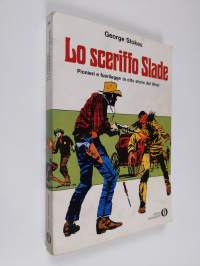 Lo sceriffo Slade : pioneri e fuorilegge in otto sotrie del West