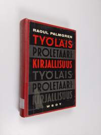 Työläiskirjallisuus : (proletaarikirjallisuus) ; kirjallisuus- ja aatehistoriallinen käsiteselvittely
