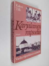 Karjalainen rapsodia : vanha viipurilainen kertoo