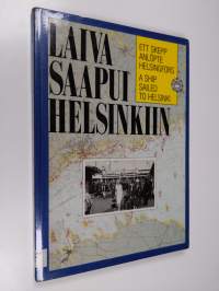 Laiva saapui Helsinkiin : Helsingin matkustajalaivaliikenteen kehitys 1830-luvulta nykypäivään