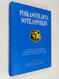 Poikasotilaista sotilaspoikiin : suojeluskuntien poikatyön ja Sotilaspoikajärjestön historia sekä perinnetyö vuodesta 1991 alkaen