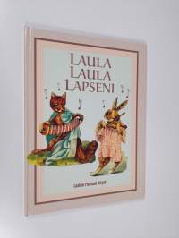 Laula laula lapseni : 44 lastenlaulua