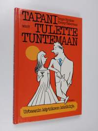Tapani tulette tuntemaan : urbaanin käytöksen käsikirja