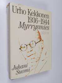 Urho Kekkonen 1936-1944 : Myrrysmies