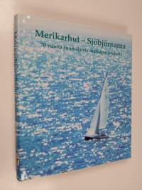 Merikarhut - Sjöbjörnarna : 70 vuotta suomalaista matkapurjehdusta