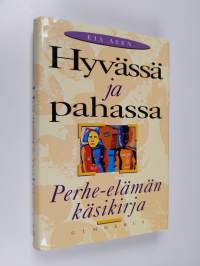 Hyvässä ja pahassa : perhe-elämän käsikirja