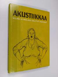 Akustiikkaa : Vilho kyrölän valitut pakinat