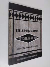 Etelä-Pohojalaanen vitsikirja 3 : Komiaa Etelä-Pohojalaasta tekstiä