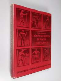 Työväenliikkeen taivalta 100 vuotta : Tampereen työväenyhdistys 1886-1986