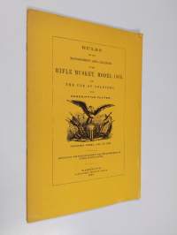 Rules for the management and cleaning of the rifle musket, model 1863 for the use of soldiers with descriptive plates (näköispainos)