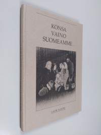 Konsa vaino Suomeamme (signeerattu)