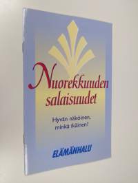 Nuorekkuuden salaisuudet : hyvän näköinen, minkä ikäinen