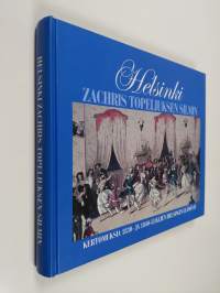 Helsinki Zachris Topeliuksen silmin : kertomuksia 1830- ja 1840-lukujen Helsingin elämästä (signeerattu)