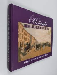 Helsinki herra Hertzbergin silmin : kertomus 1880-luvun Helsingin elämästä