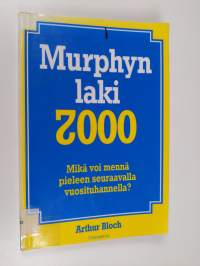 Murphyn laki 2000 : mikä voi mennä pieleen seuraavalla vuosituhannella