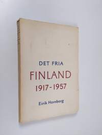 Det fria Finland : en återblick på de fyra årtiondena 1917-1957