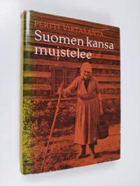 Suomen kansa muistelee : näytteitä suomen kielen vanhoista kansanmurteista