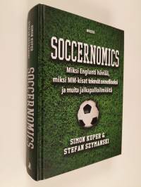 Soccernomics : miksi Englanti häviää, miksi MM-kisat tekevät onnelliseksi ja muita jalkapalloilmiöitä