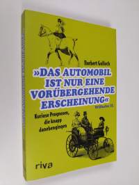 Das Automobil ist nur eine vorübergehende Erscheinung: Kuriose Prognosen, die knapp danebengingen (ERINOMAINEN)