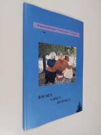 Kolmen naisen huhtikuu : 1.4.-30.4.2005 : runoa ja roosaa (signeerattu, tekijän omiste)