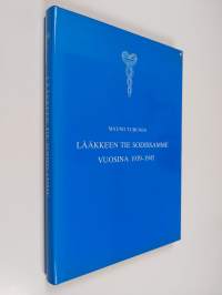 Lääkkeen tie sodissamme vuosina 1939-1945 (ERINOMAINEN)