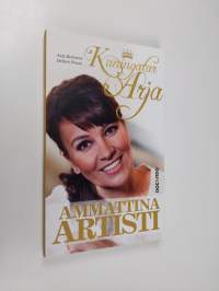 Kuningatar Arja : ammattina artisti (UUSI)