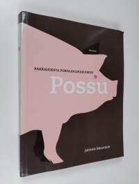 Possu : rakkaudesta porsaanliharuokiin