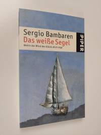 Das weiße Segel : Wohin der Wind des Glücks dich trägt (ERINOMAINEN)