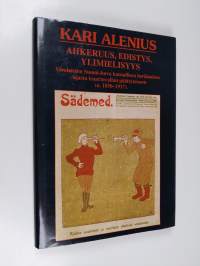 Ahkeruus, edistys, ylimielisyys : virolaisten Suomi-kuva kansallisen heräämisen ajasta tsaarinvallan päättymiseen (n 1850-1917)