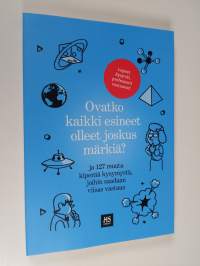 Ovatko kaikki esineet olleet joskus märkiä : ja 127 muuta kiperää kysymystä, joihin saadaan viisas vastaus