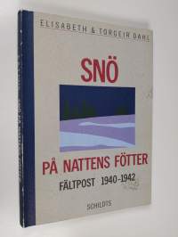 Snö på nattens fötter : fältpost 1940-1942