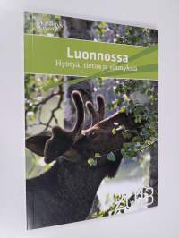 Luonnossa 2013 : Hyötyä, tietoa ja elämyksiä