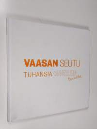 Vaasan seutu : tuhansia onnellisia tarinoita