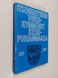 Itsenäisyyden vuosikymmenet Keski-Pohjanmaalla : 1917-1967