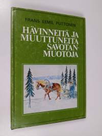 Hävinneitä ja muuttuneita savotanmuotoja : muistelmateos