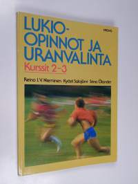 Lukio-opinnot ja uranvalinta Kurssi 2, Aikuistuva nuori ja uranvalinta ; Kurssi 3 : Lukion päättäminen ja uusi elämäntilanne