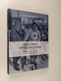 Kekkonen urheilumiehenä : kilpakenttien Känästä Suomen presidentiksi (UUSI)