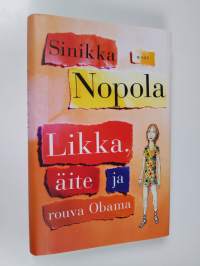 Likka, äite ja rouva Obama : episodiromaani (signeerattu, tekijän omiste, ERINOMAINEN)